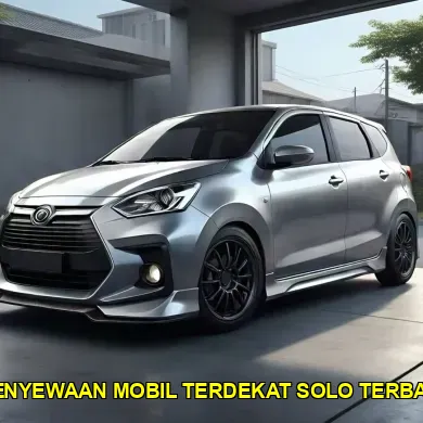 7 Tips Sewa Mobil Terbaik di Solo untuk Perjalanan Anda